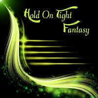 Fantasy – Hold on Tight