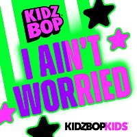 KIDZ BOP Kids – I Ain't Worried