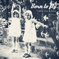 Szécsi Saci & Bobe – Born to fly