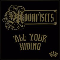 Moonrisers – All Your Hiding