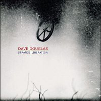 Dave Douglas – Strange Liberation