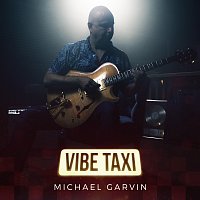Michael Garvin – Vibe Taxi
