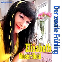 Elisabeth Moser-Hold – Der zweite Frühling