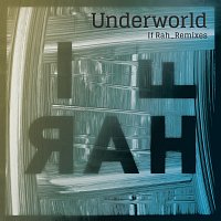 Underworld – If Rah [Remixes]