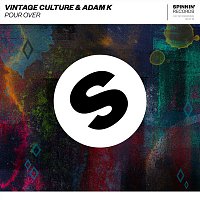 Vintage Culture & Adam K – Pour Over