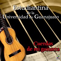 Estudiantina de la Universidad de Guanajuato – Cuerdas De Mi Guitarra