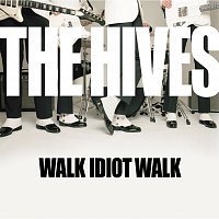 The Hives – Walk Idiot Walk [Enhanced]