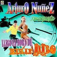 Arturo Núnez y Su Orquesta – Llego La Hora De Bailar Mambo