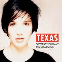 Texas – Say What You Want - The Collection