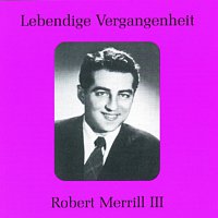 Robert Merrill – Lebendige Vergangenheit - Robert Merill (Vol.3)