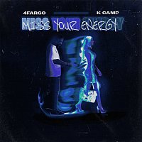 4Fargo, K CAMP – Miss Your Energy