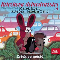 Marek Eben, Anička Slováčková – Miler: Krtkova dobrodružství 4 - Krtek ve městě