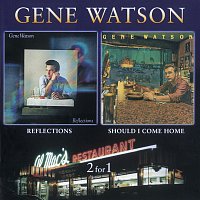 Gene Watson – Reflections / Should I Come Home
