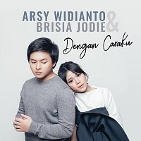 Arsy Widianto, Brisia Jodie – Dengan Caraku