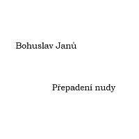 Bohuslav Janů – Přepadení nudy MP3