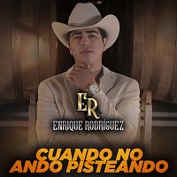 Enrique Rodríguez – Cuando No Ando Pisteando
