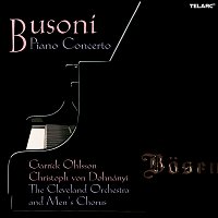 Christoph von Dohnányi, Garrick Ohlsson, The Cleveland Orchestra – Busoni: Piano Concerto in C Major, Op. 39, BV 247