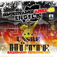 Bundestrainer Apres Ski, Engel B. – Unsre Hutte [Ballermann-Tiefschnee-Mix]
