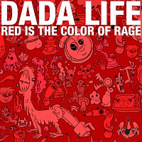 Dada Life – Red Is The Color Of Rage