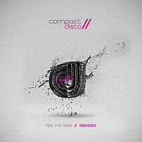 Compact Disco – Compact Disco - Feel the rain (Remixes)