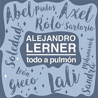 Alejandro Lerner con Abel Pintos, Axel, Lali, Leon Gieco, Rolando Sartorio, Sandra Mihanovich y Soledad – Todo a Pulmón