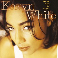 Karyn White – Make Him Do Right