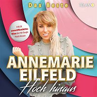 Annemarie Eilfeld – Hoch hinaus - Das Beste