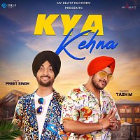 Tash M, Preet Singh – Kya Kehna (feat. Preet Singh)