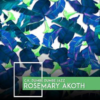 C.K. Dumbe Dumbe Jazz – Rosemary Akoth