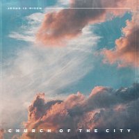 Church of the City – Jesus Is Risen
