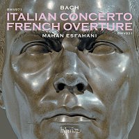 Mahan Esfahani – Bach: Italian Concerto, French Overture, 4 Duets, Capriccios