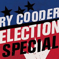 Ry Cooder – Election Special