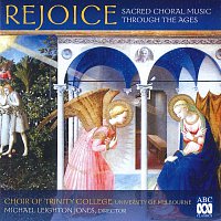 Michael Leighton Jones, The Choir of Trinity College, Melbourne – Rejoice: Sacred Choral Music Through The Ages