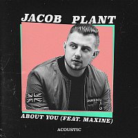 Jacob Plant – About You (feat. Maxine) [Acoustic Version]