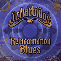 J R Harbidge – Reincarnation Blues