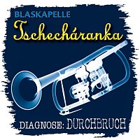 Blaskapelle Tschecharanka – Diagnose Durchbruch