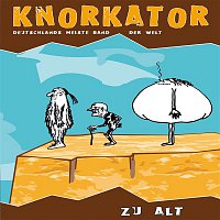 Knorkator – Zu Alt