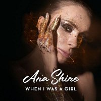 Ana Shine – When I Was A Girl