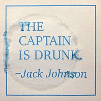 Jack Johnson – The Captain Is Drunk