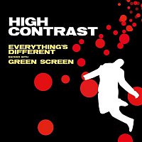 High Contrast – Everything's Different / Green Screen