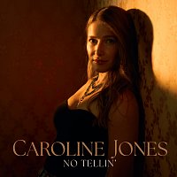 Caroline Jones – No Tellin'