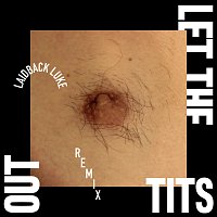 De Jeugd Van Tegenwoordig – Let The Tits Out [Laidback Luke Remix]