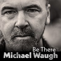 Michael Waugh – Be There