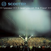 Scooter – Posse (I Need You On The Floor)