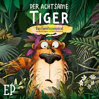 Der Achtsame Tiger – Der Achtsame Tiger - Das Familienmusical - EP