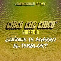 Chico Che Chico, Noizekid – ?Dónde Te Agarró El Temblor? [Remix]