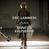 Eric Lammers – Eric Lammers Plays Annette Kruisbrink