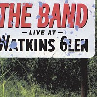 The Band – Live At Watkins Glen [Live]