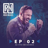 Rob Nunes – Rob Nunes Ao Vivo em Goiania, Parte 2