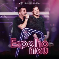 Henrique & Diego – Espelho Meu (Ao Vivo)